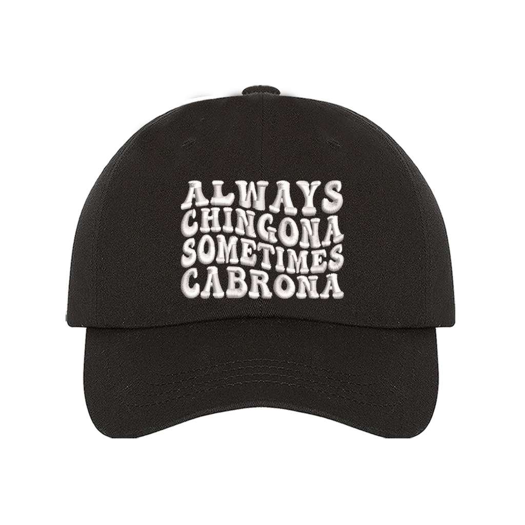 Black baseball hat embroidered with the base always chingona sometimes cabrona-DSY Lifestyle