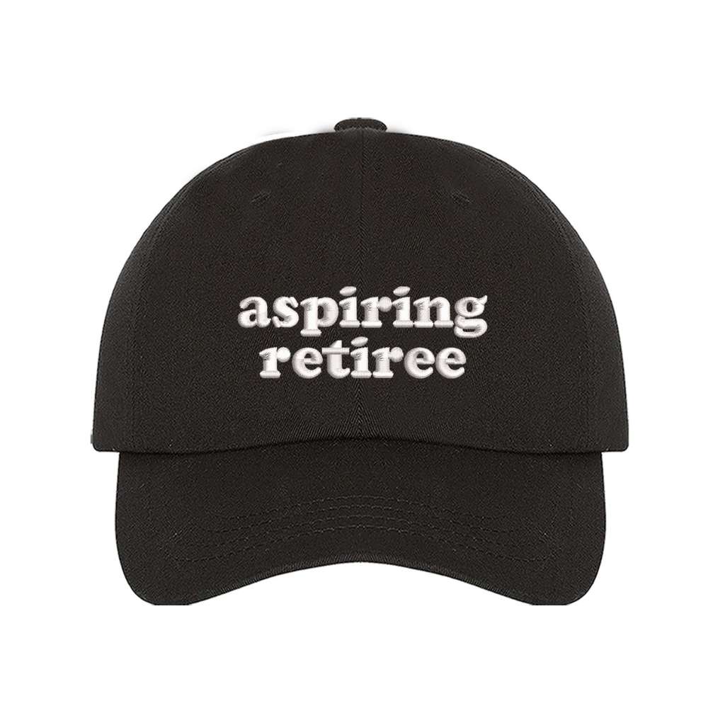 Black  baseball hat embroidered with the phrase aspiring retiree-DSY LIFESTYLE