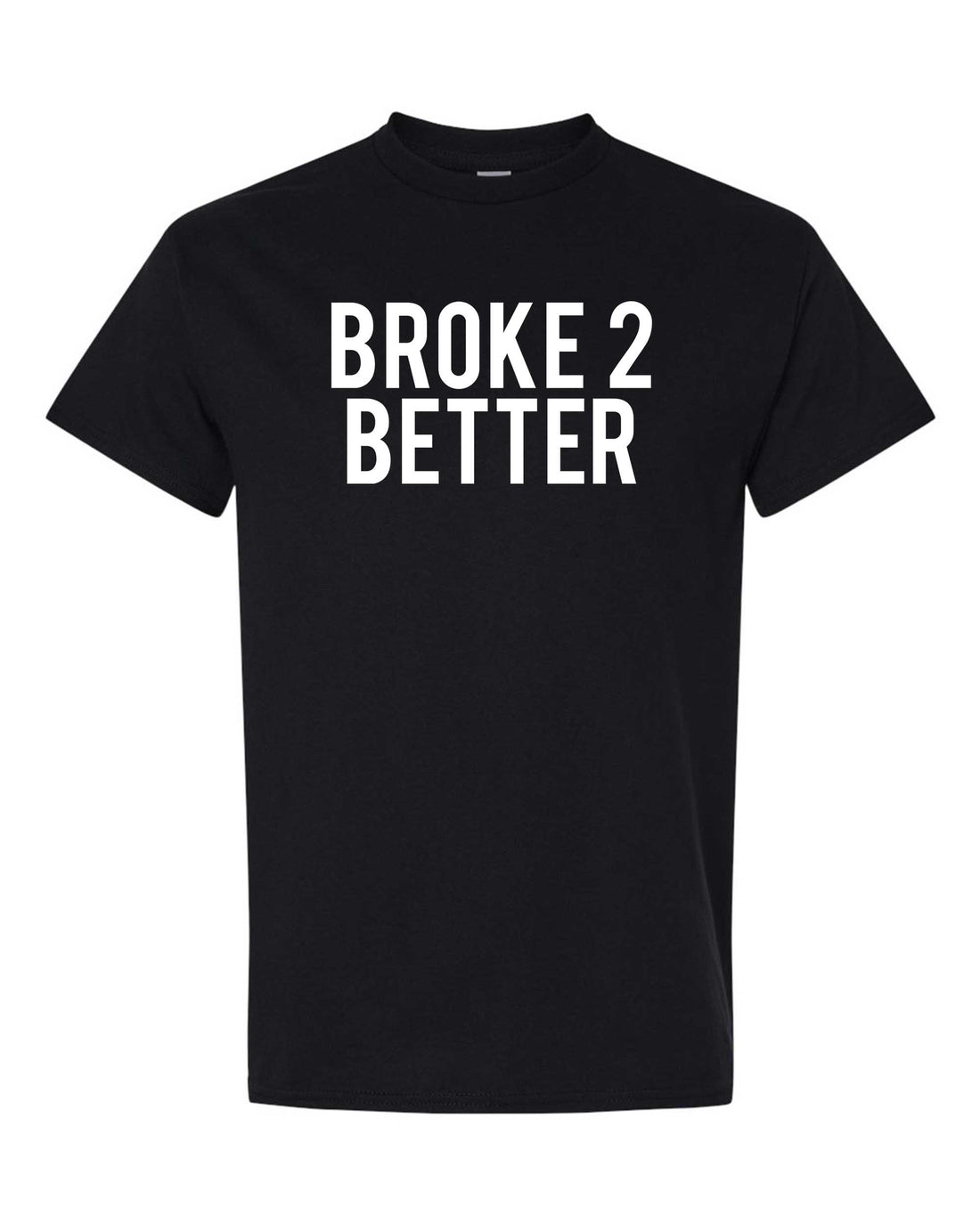 Broke 2 Better Unisex Tee