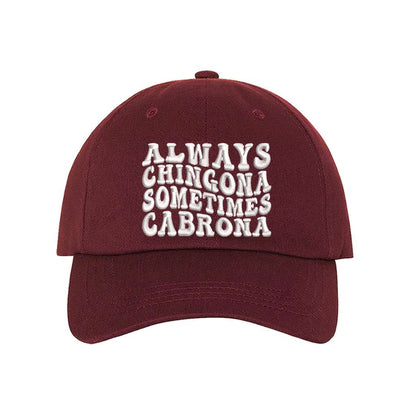 Burgundy baseball hat embroidered with the base always chingona sometimes cabrona-DSY Lifestyle