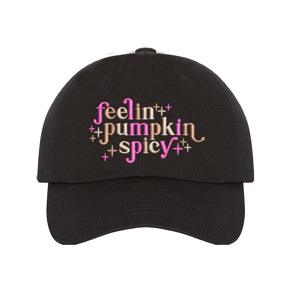 Black baseball hat embroidered with the phrase feeling pumpkin spicy-DSY Lifestyle