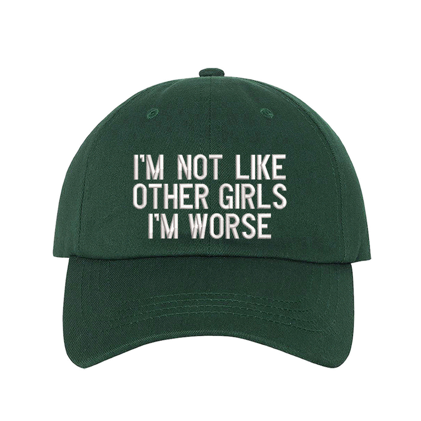 Forest Green baseball hat embroidered with the phrase im not like other girls im worse- DSY Lifestyle