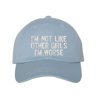 Sky Blue baseball hat embroidered with the phrase im not like other girls im worse- DSY Lifestyle