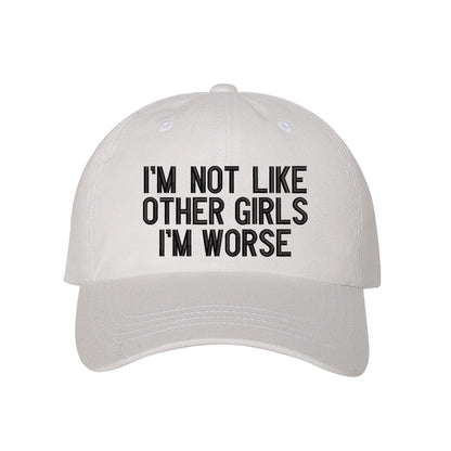 White baseball hat embroidered with the phrase im not like other girls im worse- DSY Lifestyle
