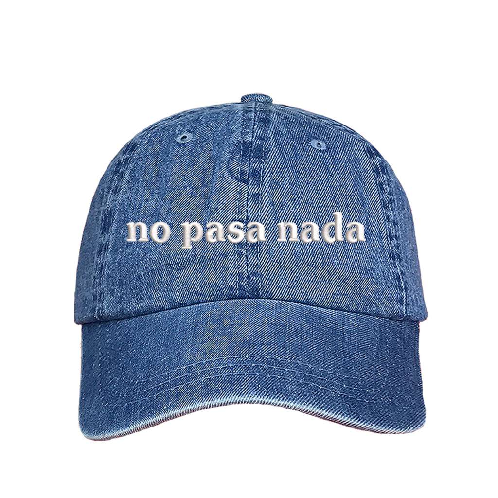 Light Denim baseball hat embroidered with the phrase no pasa nada-DSY Lifestyle