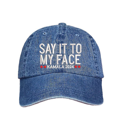 SAY IT TO MY FACE Baseball Hat