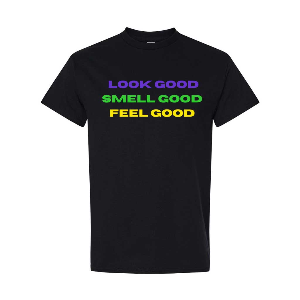 Look Good, Smell Good, Feel Good Mardi Gras Vibes Tee