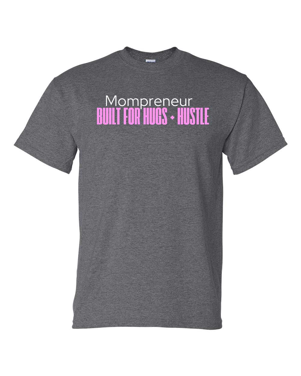 Mompreneur: Built for Hugs and Hustle Tee