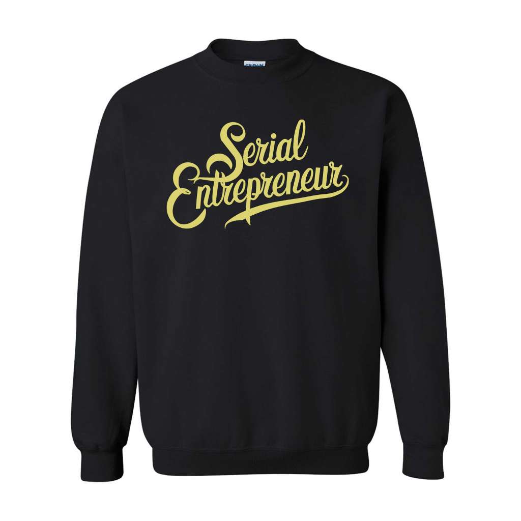 Serial Entrepreneur Sweatshirt – Cozy Style for Bold Entrepreneurs