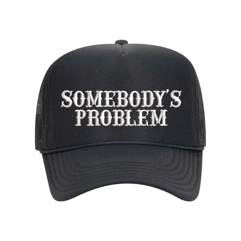 Black foam trucker hat embroidered with the phrase somebody&