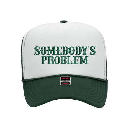 Forest Green foam trucker hat with white front panel embroidered with the phrase somebody&