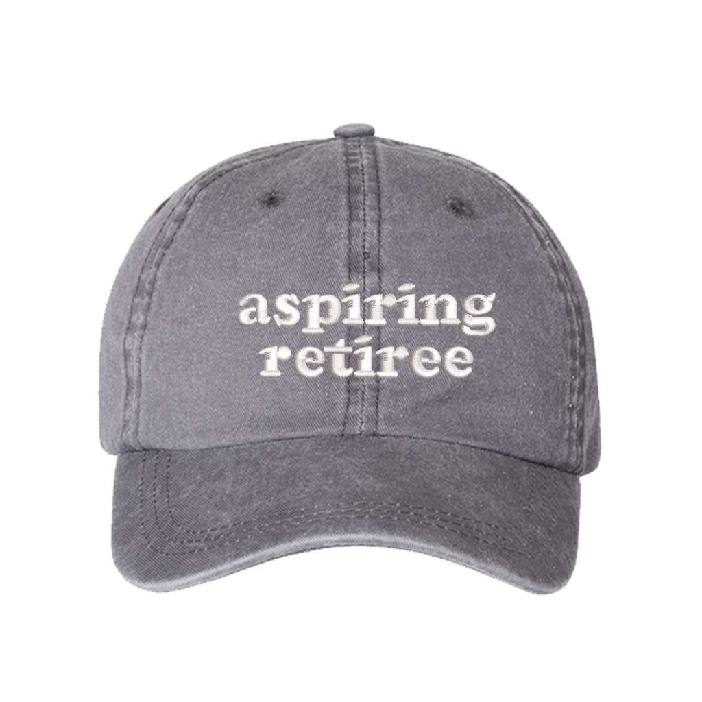 Washed Gray baseball hat embroidered with the phrase aspiring retiree-DSY Lifestyle