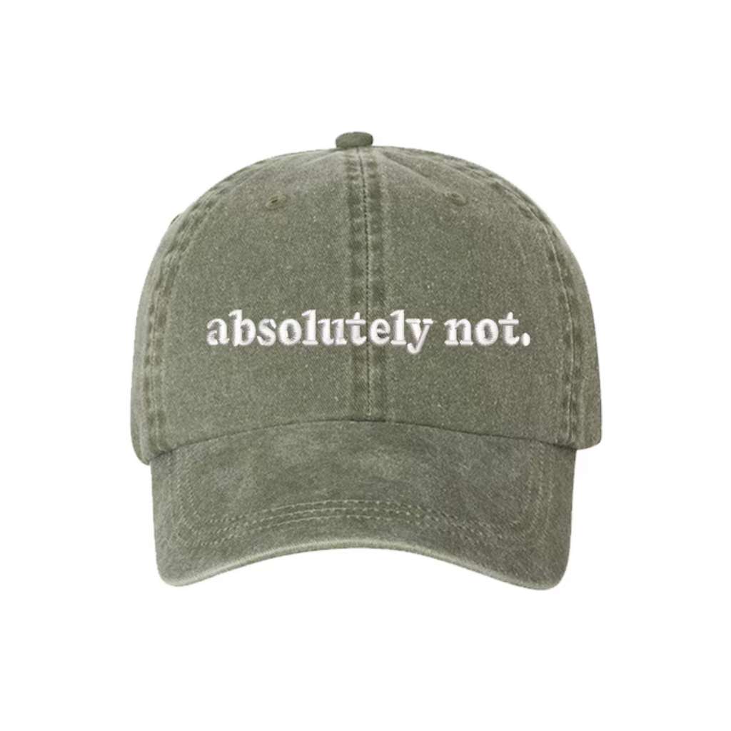 Washed Olive baseball hat embroidered with the phrase Absolutely Not. - DSY Lifestyle