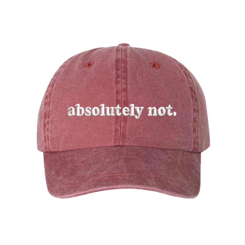 Washed Wine baseball hat embroidered with the phrase Absolutely Not. - DSY Lifestyle