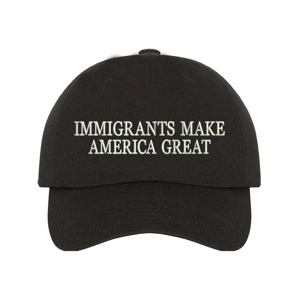 Black baseball hat embroidered with the phrase Immigrants Make America Great - DSY Lifestyle