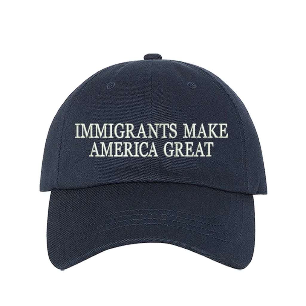 Navy Blue baseball hat embroidered with the phrase Immigrants Make America Great - DSY Lifestyle