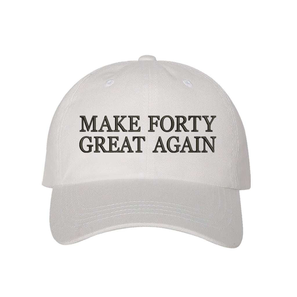 White trendy baseball hat with Make Forty Great Again embroidered on the front, featuring an adjustable strap and soft cotton fabric for a stylish and comfortable fit - DSY Lifestyle