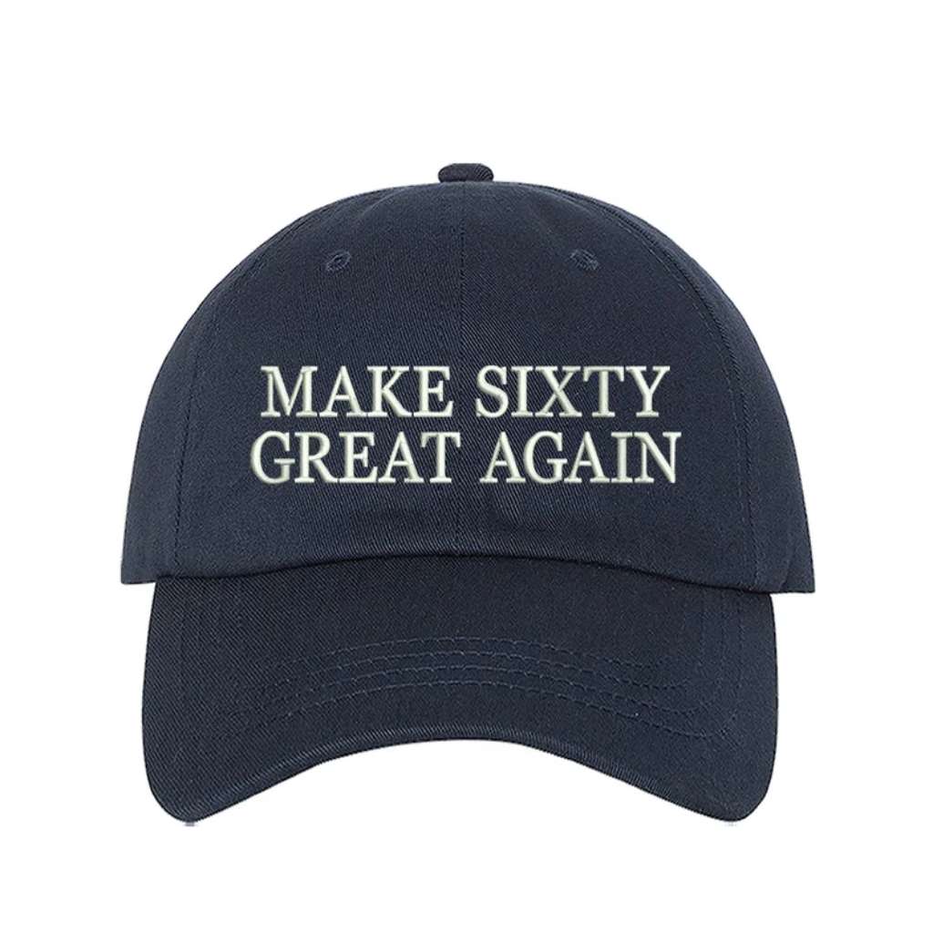 Navy Blue classic baseball hat with Make Sixty Great Again embroidered on the front, featuring an adjustable strap and soft cotton fabric for a comfortable fit - DSY Lifestyle