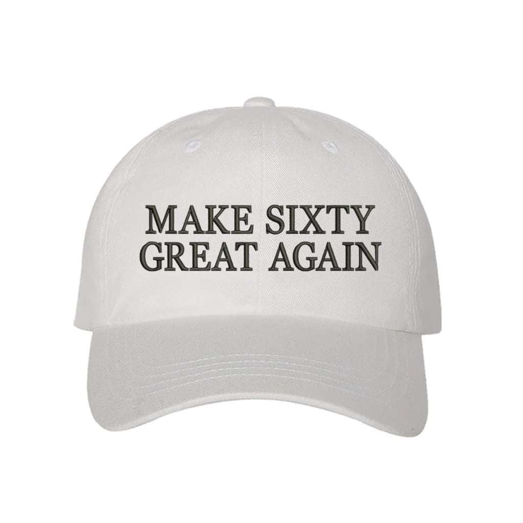 White classic baseball hat with Make Sixty Great Again embroidered on the front, featuring an adjustable strap and soft cotton fabric for a comfortable fit - DSY Lifestyle